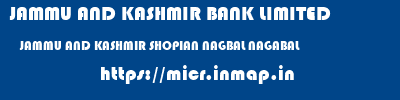 JAMMU AND KASHMIR BANK LIMITED  JAMMU AND KASHMIR SHOPIAN NAGBAL NAGABAL  micr code